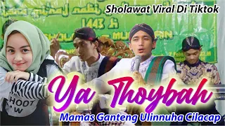 Download Sholawat Viral || Ya Thoybah Mamas Ganteng Ulinnuha Cilacap MP3