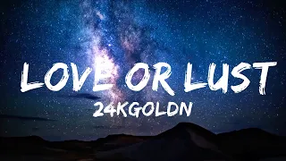 Download 24kGoldn - Love Or Lust (Lyrics)  | 30mins with Chilling music MP3