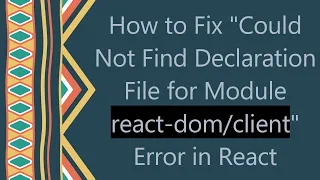 How to Fix Could Not Find Declaration File for Module react- Error in React