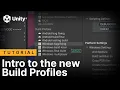 Introduction to build profiles in Unity 6