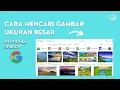 Download Lagu Cara Mencari Gambar di Google dengan Resolusi Tinggi