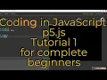 Tutorial 1 Get start on JavaScript p5 js Introduction