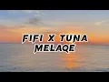 Download Lagu Fifi x Tuna - Melaqe (lyrics)
