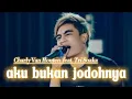 (Coverlirik) Aku Bukan Jodohnya - Charly Van Houten feat. Tri Suaka
