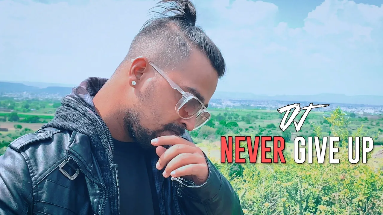 Never Give Up | DJ PRESENTS | Official Music Video