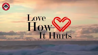 Download LOVE HOW IT HURTS Remix ( AXEL JOHANSSON ) Abyna Agumix MP3
