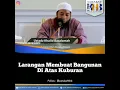 Download Lagu Ustadz Khalid Basalamah larangan membuat bangunan di atas kuburan