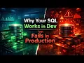 Why Your SQL Works in Dev but Fails in Production