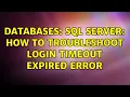 Databases SQL Server how to troubleshoot login timeout expired error