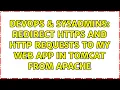 DevOps SysAdmins Redirect https and http requests to my web app in tomcat from apache