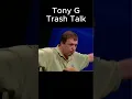 Tony G's legendary trash talk #poker #holdem