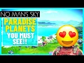 5 AMAZING PARADISE PLANET LOCATIONS No Man s Sky 2022
