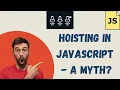 JavaScript Hoisting Explained Clearly with Real Code Examples - Stop Believing This Myth