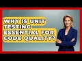 Why Is Unit Testing Essential For Code Quality - Learn To Troubleshoot