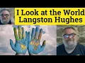 I Look At The World by Langston Hughes Summary - I Look At The World by Langston Hughes Analysis