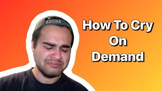 How to cry on demand