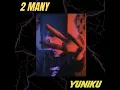 Download Lagu YUNIKU - 2 MANY (Visualizer)