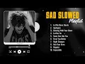 Sad Love Songs Playlist - Slowed and reverb songs english - Really sad songs that will make you cry