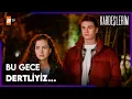 Bu Gece Herkes Dertli Be - Kardeslerim 109 Bolum