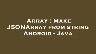 Array Make JSONArray from string Android - Java