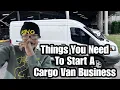 What Do You NEED For Your CARGO VAN gig work driving side hustle 2025