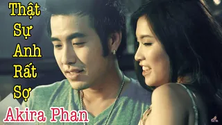 Thật Sự Anh Rất Sợ - Akira Phan