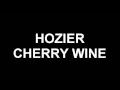 Hozier - Cherry Wine (Lyrics)