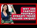 Why Are Fantasy Football Dynasty Trade Values Unique - Fantasy Football Lab