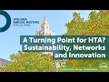 HTAi 2024 Annual Meeting Plenary One Sustainable HTA For Sustainable Health Systems