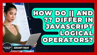 How Do And Differ In JavaScript Logical Operators - JavaScript Toolkit