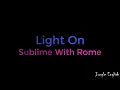 Sublime with Rome - Light On - Sub Español / Inglés