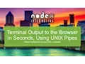 Terminal Output to the Browser in Seconds Using UNIX Pipes
