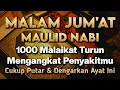 Download Lagu MALAM JUM'AT MAULID NABI MUSTAJAB 🤲 INSYAALLAH S4KIT DITUBUHMU S3MBUH TANPA BER0BAT KE D0KTER❗