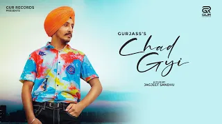 Chad Gyi (Official Video) Gurjass | Harjas Singh | Punjabi Song 2022