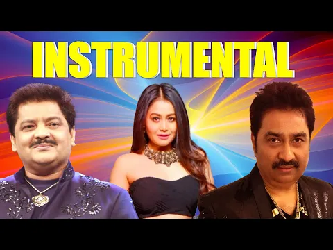 Download MP3 Best Of Udit Narayan , Kumar Sanu,Neha Kakkar  - Top Bets Instrumental Songs , Soft Melody Music