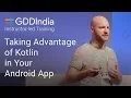 Taking Advantage of Kotlin in Your Android App with Sean McQuillan GDD India 17