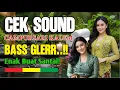 Download Lagu CEK SOUND BASS GLERR CAMPURSARI KALEM | ENAK BUAT SANTAI