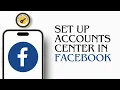 How To Set Up Accounts Center In Facebook 2024
