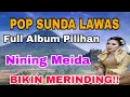 Lagu BIKIN MERINDING‼️ RATUNYA POP SUNDA | NINING MELDA FULL ALBUM PILIHAN
