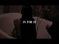 Download Lagu in for it | slowed \u0026 reverb