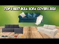 Top 5 Best IKEA Sofa Covers 2025 Transform Your Couch Instantly