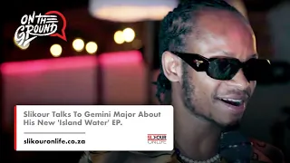 slikour talks to gemini major about his new island water ep