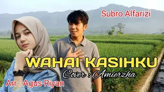 Download WAHAI KASIHKU - Cover : Amierzha ( SUBRO ALFARIZI ) MP3