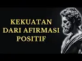 12 Afirmasi Positif: Ulangi Ini Selama 21 Hari ke Depan – FILSAFAT STOIKISME