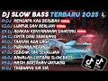 Download Lagu DJ SLOW BASS TERBARU 2025🎵DJ MENGAPA KAU BERUBAH🎵DJ LUMPUR DAN BERLIAN🎵FULL ALBUM