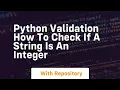 python validation how to check if a string is an integer