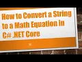 How to Convert a String to a Math Equation in C NET Core