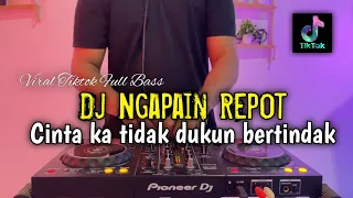 dj ngapain repot dj cinta ka tidak dukun bertindak full bass