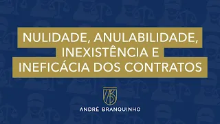 NULIDADE, ANULABILIDADE, INEXISTÊNCIA E INEFICÁCIA DOS CONTRATOS