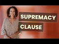 How Does Article VI Create the Supremacy Clause